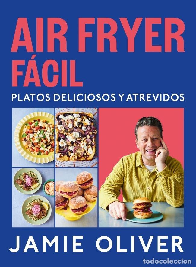 B&uuml;cher: AIR FRYER FACIL PLATOS DELICIOSOS Y ATREVIDOS - OLIVER, JAMIE