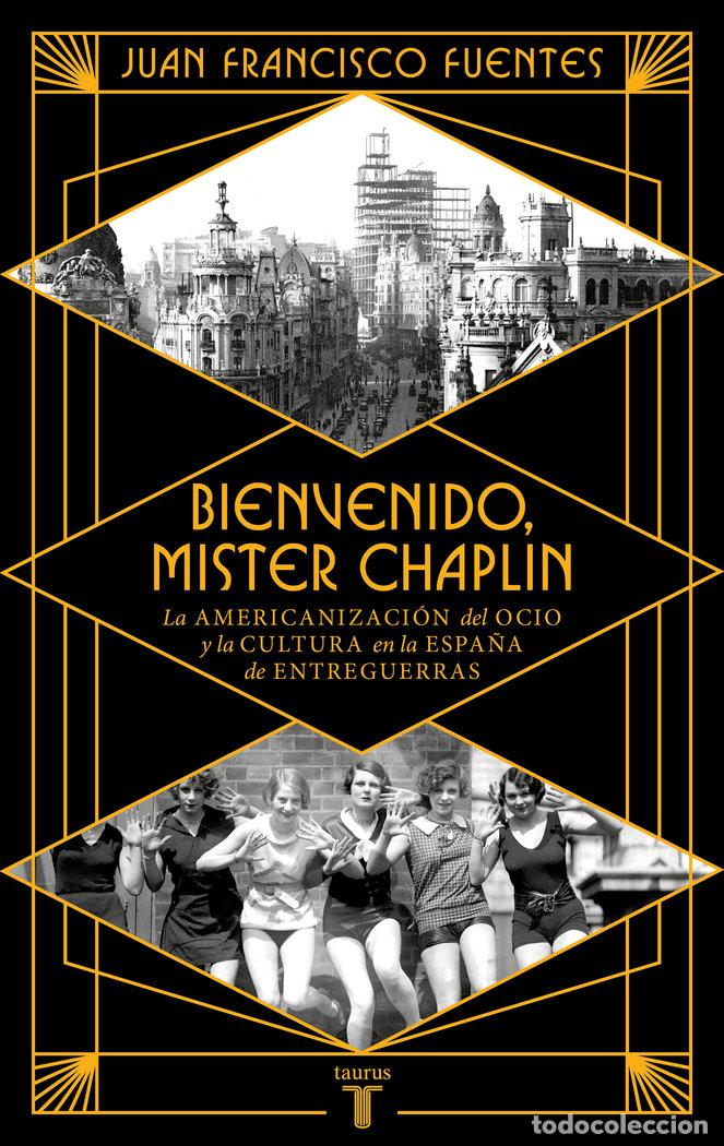 Libros: BIENVENIDO MISTER CHAPLIN - FUENTES, JUAN FRANCISCO