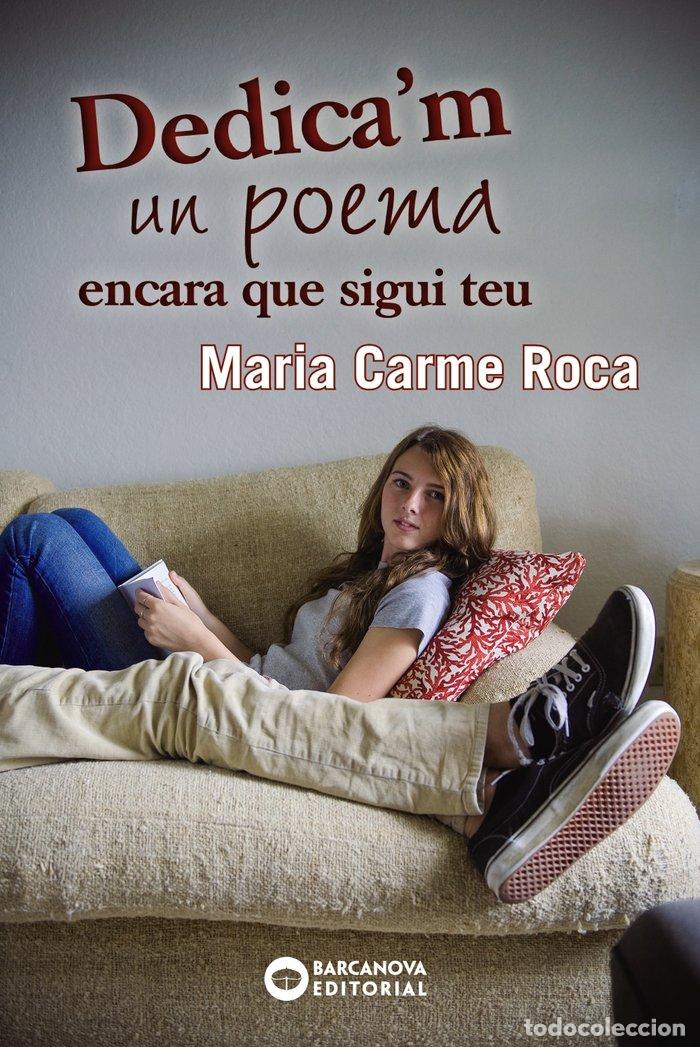 Libri: DEDICA ' M UN POEMA ENCARA QUE SIGUI TEU - ROCA, MARIA CARME
