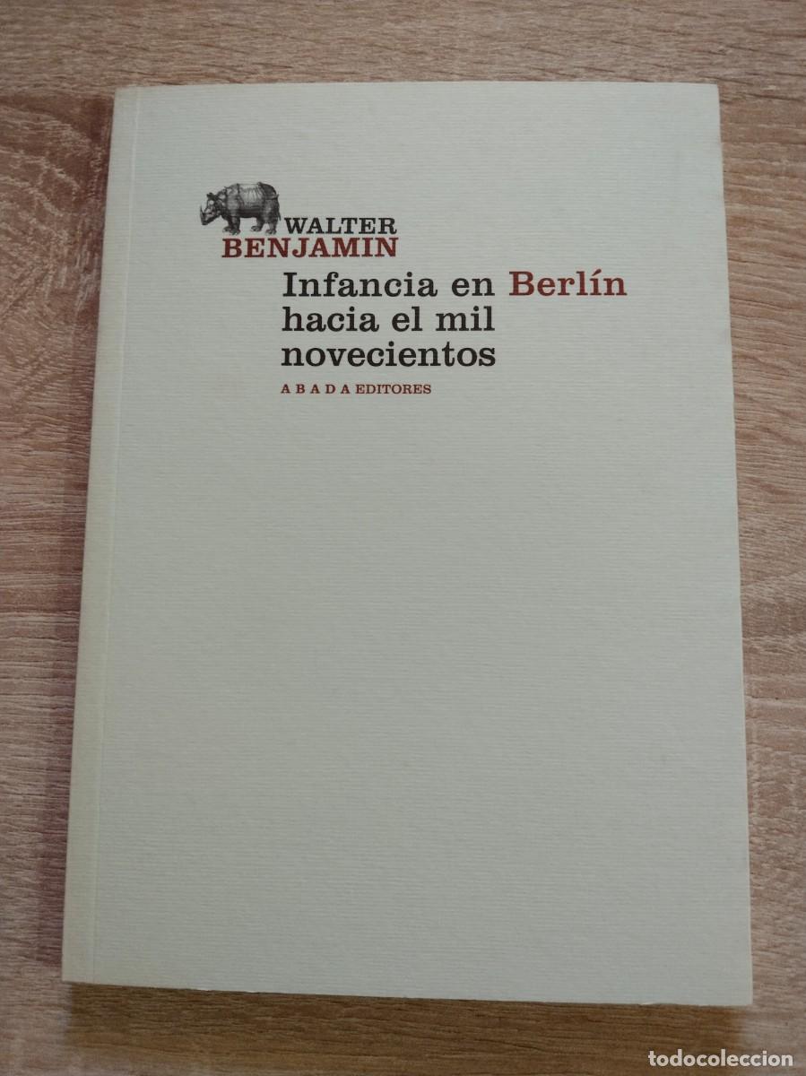 Libri: INFANCIA EN BERLIN HACIA EL MIL NOVECIENTOS - Benjamin, Walter