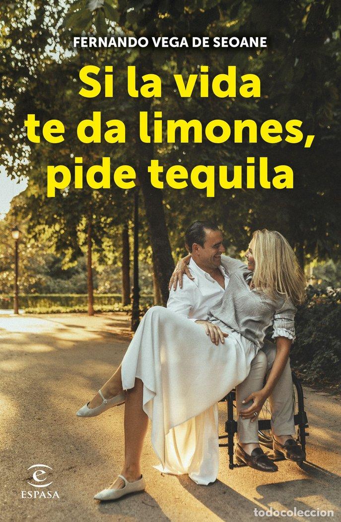 Libros: SI LA VIDA TE DA LIMONES, PIDE TEQUILA - FERNANDO VEGA DE SEOANE