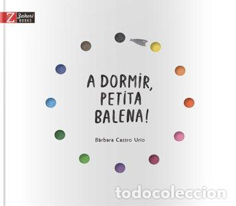 Libri: A DORMIR, PETITA BALENA! - Castreo Urio, Barbara