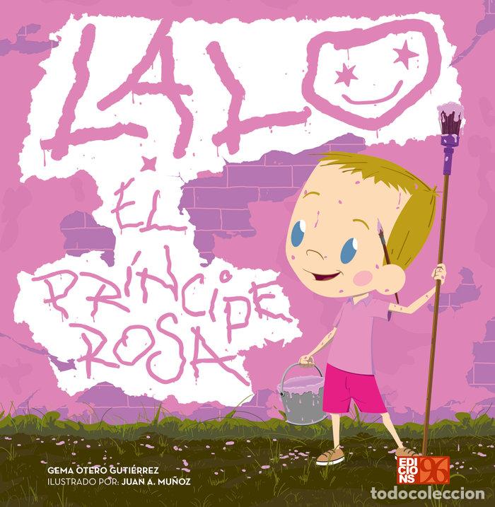 Libros: LALO EL PRINCIPE ROSA - OTERO GUTIERREZ, GEMA