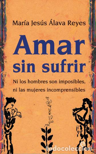 books: AMAR SIN SUFRIR - ALAVA REYES, MARIA JESUS