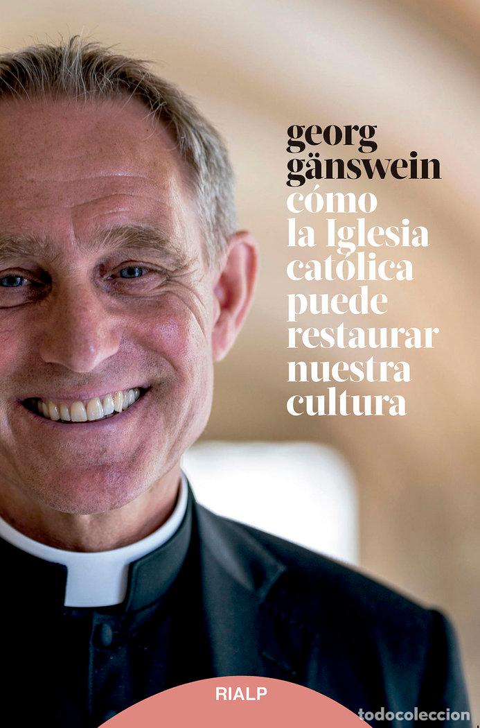Libri: C&Oacute;MO LA IGLESIA CAT&Oacute;LICA PUEDE RESTAURAR NUESTRA CULTURA - G&auml;nswein, Georg