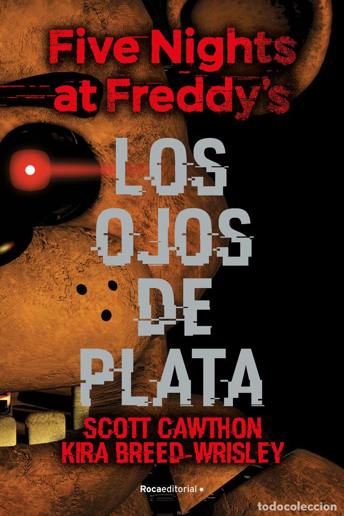 Libros: FIVE NIGHTS AT FREDDYS LOS OJOS DE PLATA - CAWTHON, SCOTT