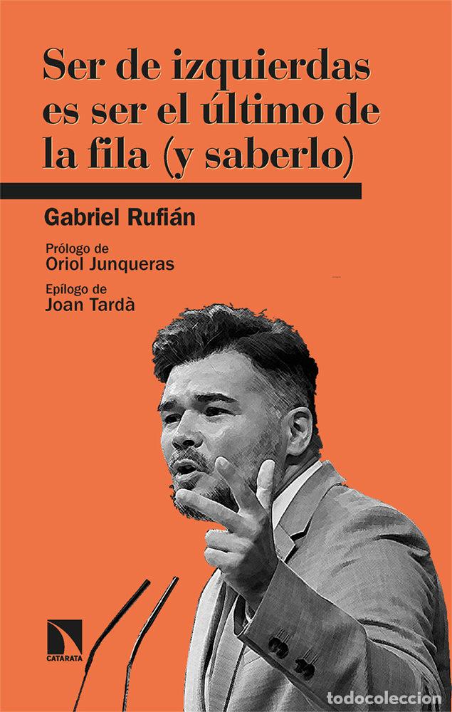 Libros: SER DE IZQUIERDAS ES SER EL ULTIMO DE LA FILA Y SABERLO - RUFIAN, GABRIEL