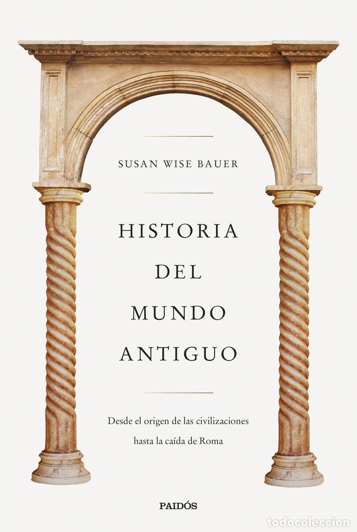Libros: HISTORIA DEL MUNDO ANTIGUO - SUSAN WISE BAUER