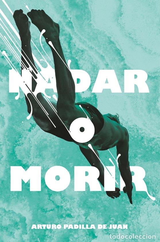 Libros: NADAR O MORIR - PADILLA DE JUAN, ARTURO