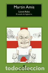 Libri: LIONEL ASBO EL ESTADO DE INGLATERRA - AMIS, MARTIN