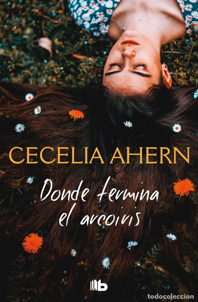 Libros: DONDE TERMINA EL ARCOIRIS - AHERN, CECELIA - Foto 1