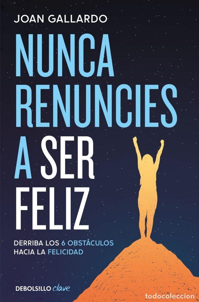 Libri: NUNCA RENUNCIES A SER FELIZ - JOAN GALLARDO