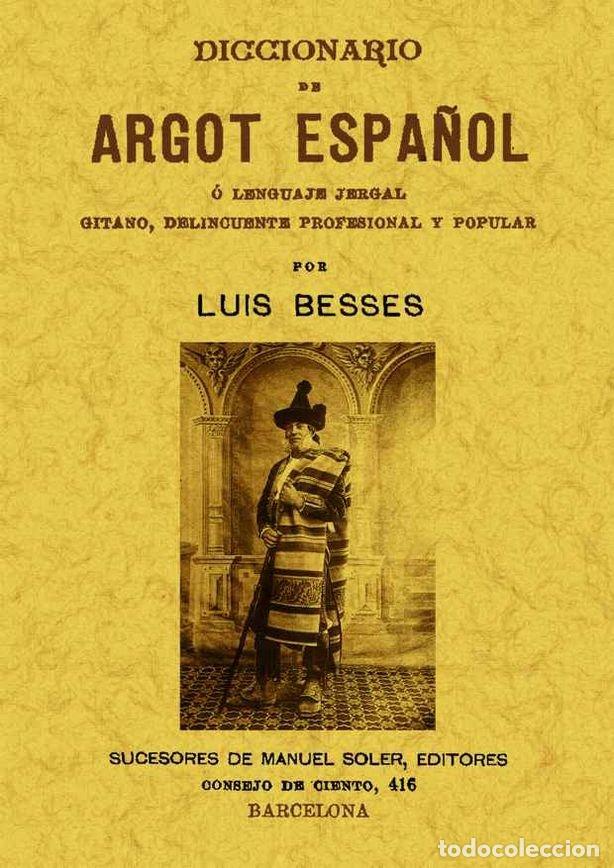 Livros: DICCIONARIO DE ARGOT ESPA&Ntilde;OL O LENGUAJE JERGAL GITANO, DELIN - BESSES, LUIS