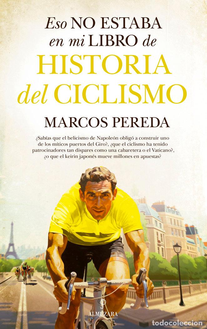 Libros: ESO NO ESTABA EN MI LIBRO DE HISTORIA DEL CICLISMO - PEREDA, MARCOS