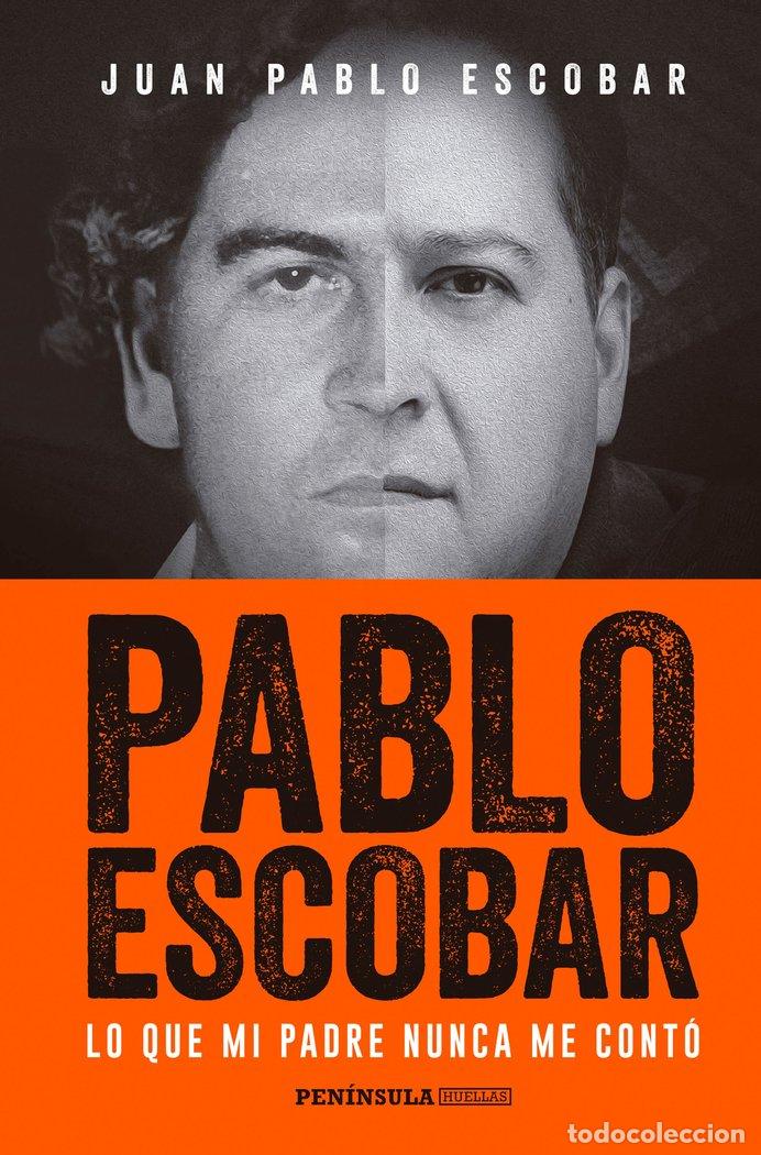 Libri: PABLO ESCOBAR LO QUE MI PADRE NUNCA ME CONTO - ESCOBAR, JUAN PABLO