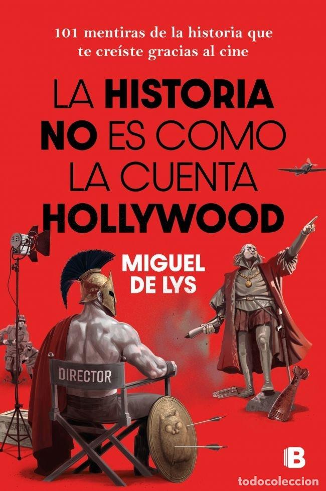 books: LA HISTORIA NO ES COMO LA CUENTA HOLLYWOOD - MIGUEL DE LYS