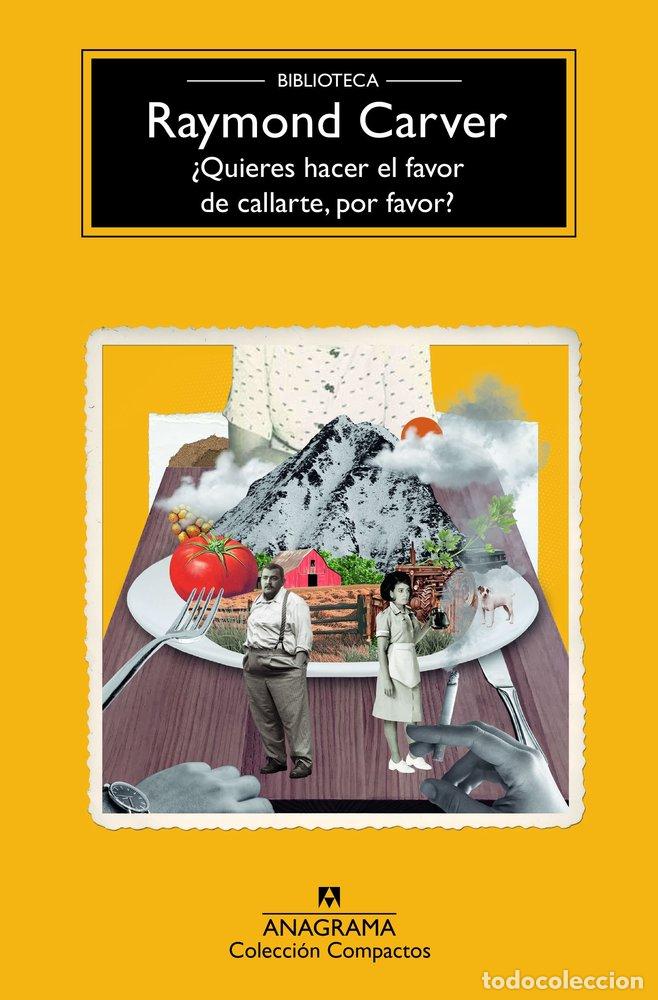 Livros: &iquest;QUIERES HACER EL FAVOR DE CALLARTE, POR FAVOR? - Raymond Carver