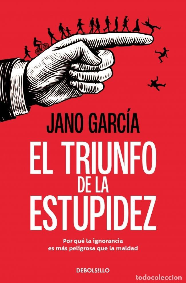 Libri: EL TRIUNFO DE LA ESTUPIDEZ - JANO GARCIA