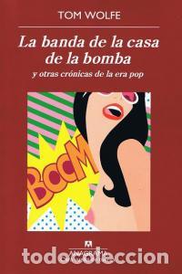 books: BANDA DE LA CASA DE LA BOMBA Y OTRAS CRONICAS DE LA ERA POP - WOLFE, TOM