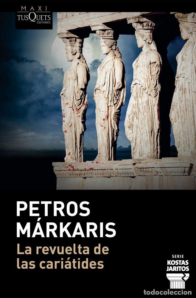 Libri: LA REVUELTA DE LAS CARIATIDES - PETROS MARKARIS