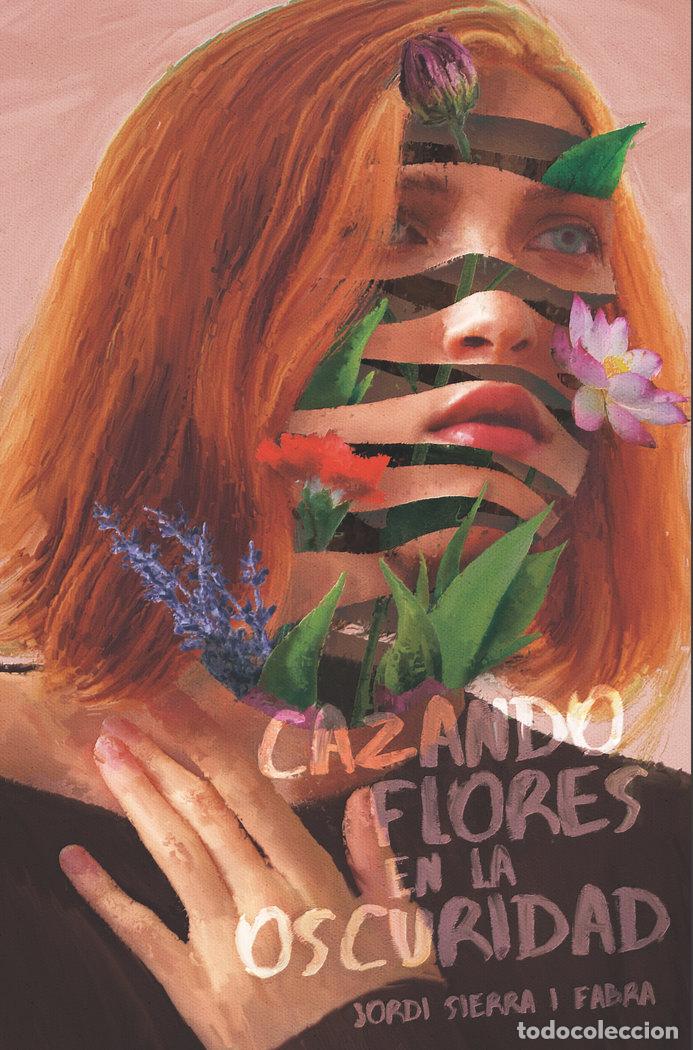 Libri: CAZANDO FLORES EN LA OSCURIDAD - SIERRA I FABRA, JORDI