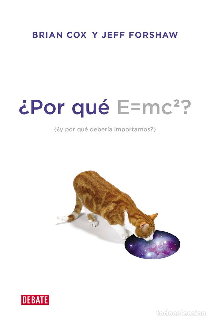 Libri: &iquest;POR QUE E=MC2? &iquest;Y POR QUE DEBERIA IMPORTARNOS? - Cox, Brian