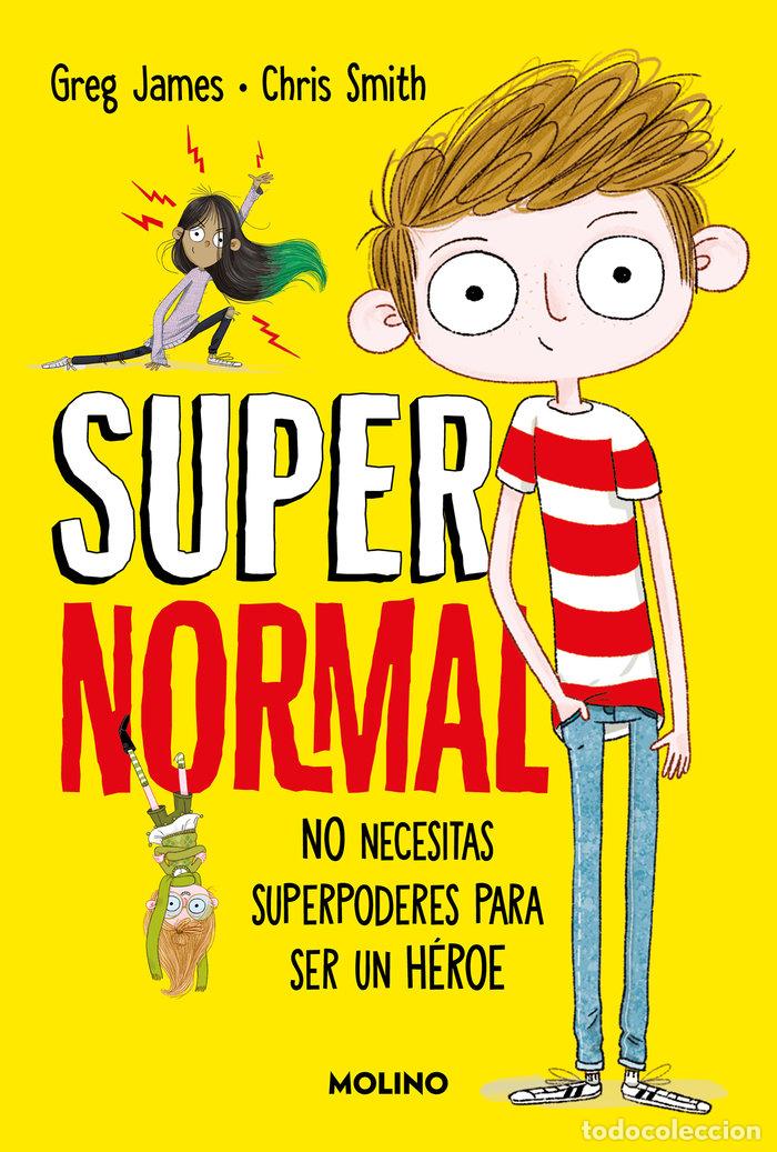 Libri: SUPERNORMAL 1 - NO NECESITAS SUPERPODERES PARA SER UN H&Eacute;ROE - James, Greg