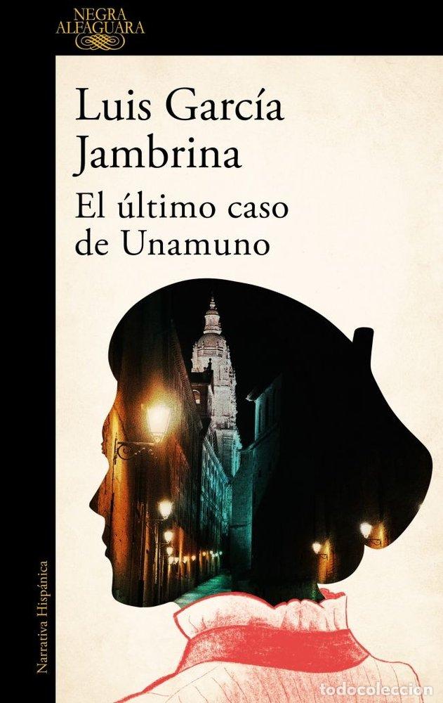 Libros: EL ULTIMO CASO DE UNAMUNO - LUIS GARCIA JAMBRINA