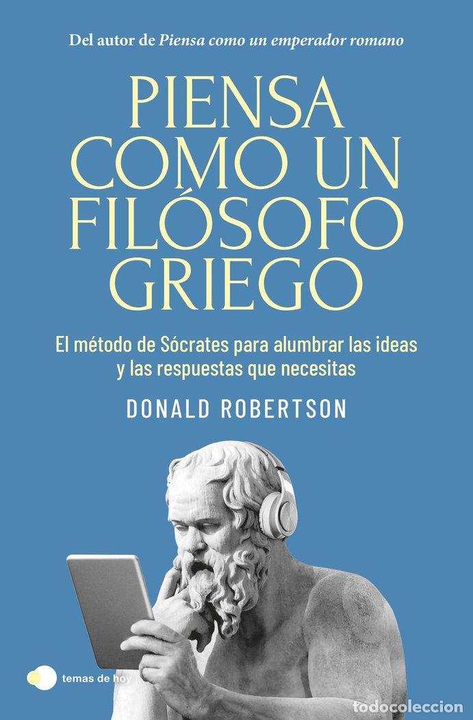 Libros: PIENSA COMO UN FIL&Oacute;SOFO GRIEGO - Robertson, Donald