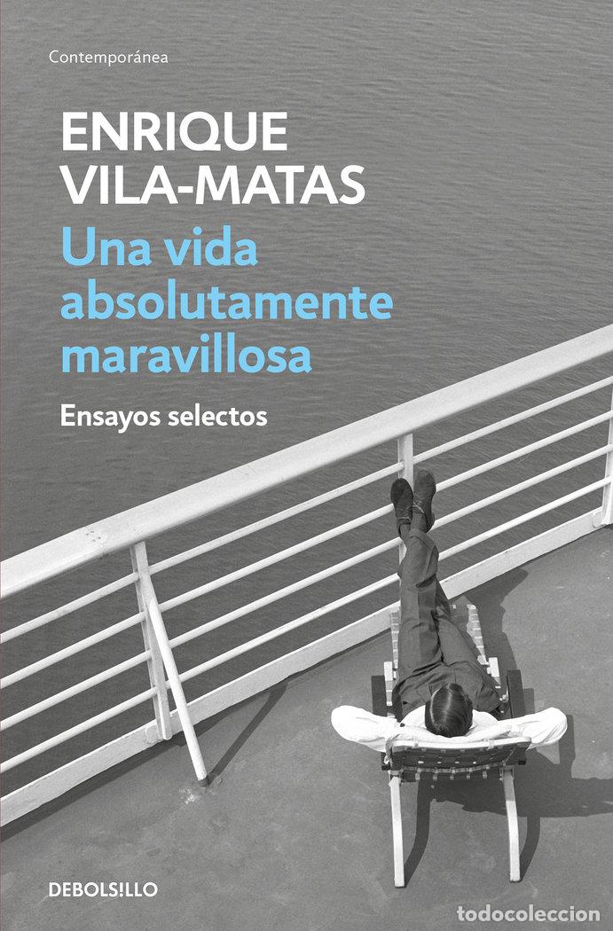 Libros: UNA VIDA ABSOLUTAMENTE MARAVILLOSA - Vila matas, Enrique