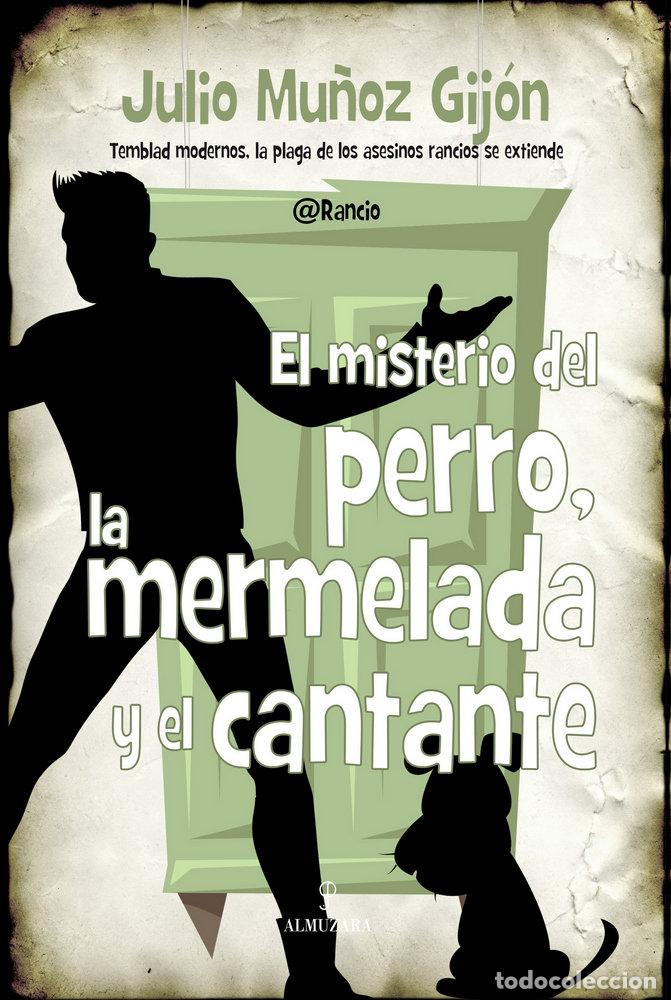 B&uuml;cher: EL MISTERIO DEL PERRO, LA MERMELADA Y EL CANTANTE - Mu&ntilde;oz Gij&oacute;n, Julio