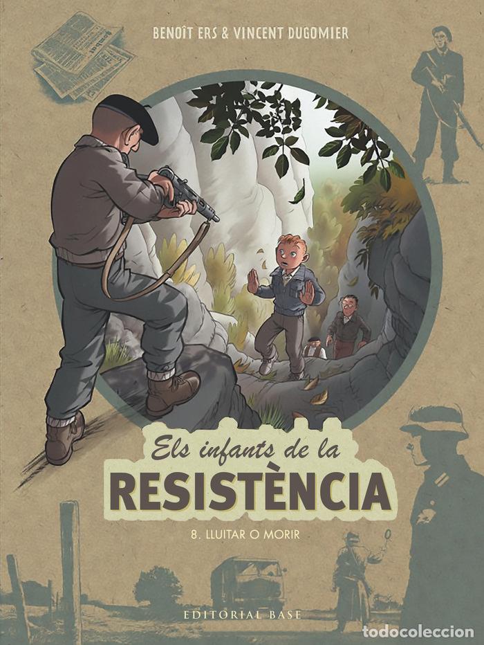 Libri: ELS INFANTS DE LA RESIST&Egrave;NCIA 8. LLUITAR O MORIR - Ers, Beno&icirc;t