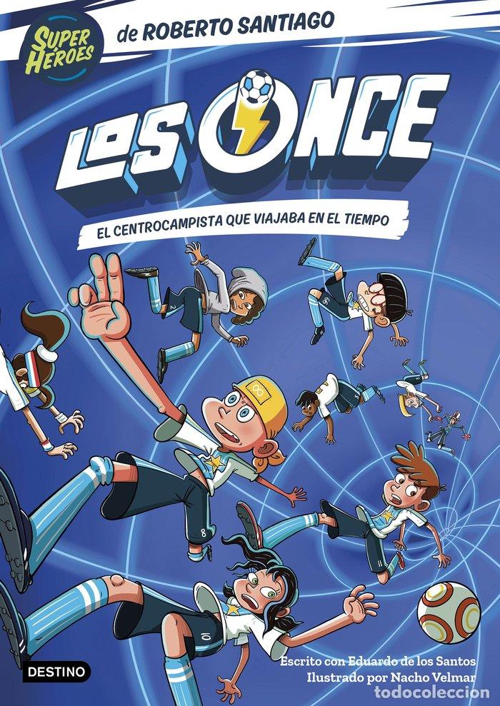 books: LOS ONCE 3. EL CENTROCAMPISTA QUE VIAJABA EN EL TIEMPO - Santiago, Roberto