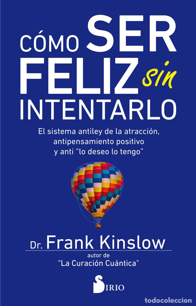 Libri: C&Oacute;MO SER FELIZ SIN INTENTARLO - Kinslow, Frank J