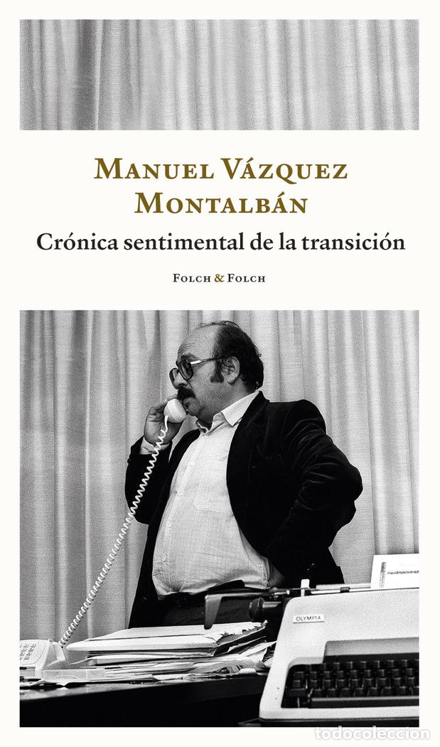 Libros: CRONICA SENTIMENTAL DE LA TRANSICION - VAZQUEZ MONTALBAN, MANUEL
