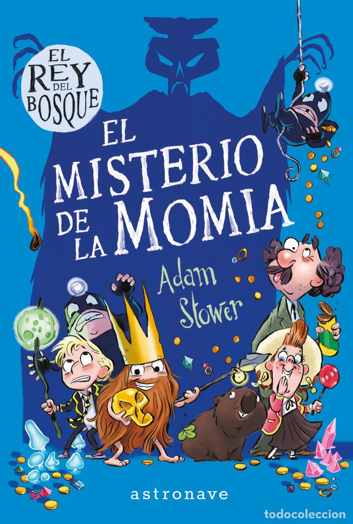 Libros: REY DEL BOSQUE 2 EL MISTERIO DE LA MOMIA,EL - STOWER, ADAM