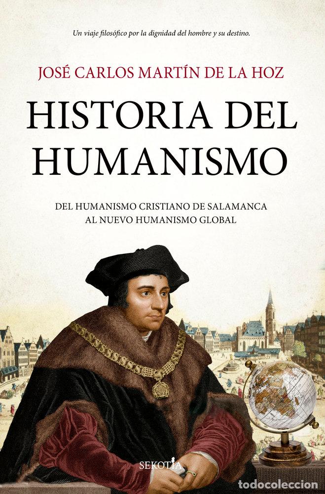 Libri: HISTORIA DEL HUMANISMO - MARTIN DE LA HOZ, JOSE CARLOS