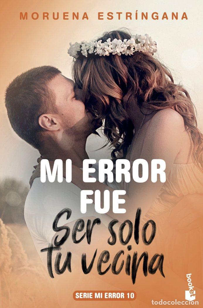 Libros: MI ERROR FUE SER SOLO TU VECINA - ESTR&Iacute;NGANA, MORUENA