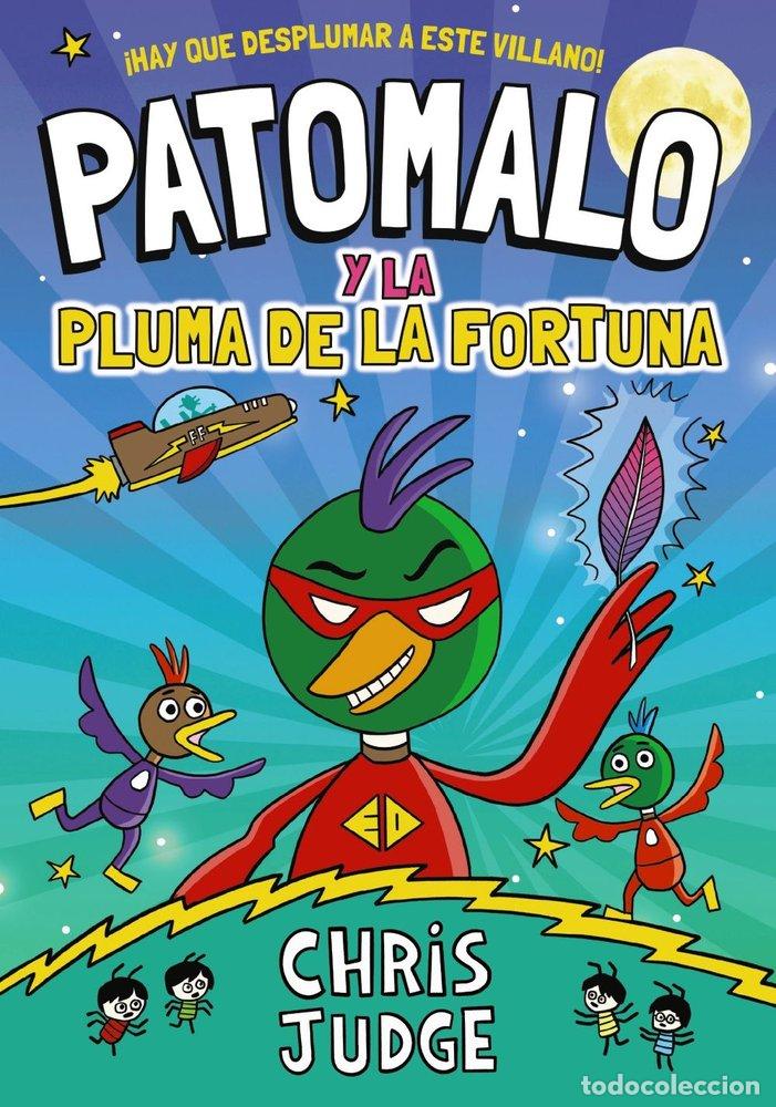 B&uuml;cher: PATOMALO, 1. PATOMALO Y LA PLUMA DE LA FORTUNA - Chris Judge