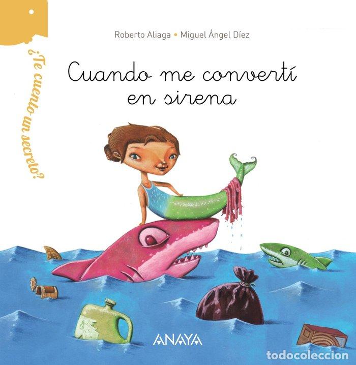 Livres: TE CUENTO UN SECRETO CUANDO ME CONVERTI EN SIRENA - ALIAGA, ROBERTO