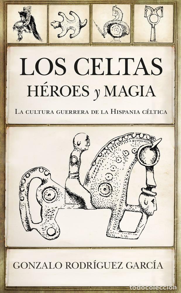 Libros: CELTAS HEROES Y MAGIA,LOS - RODRIGUEZ GARCIA, GONZALO