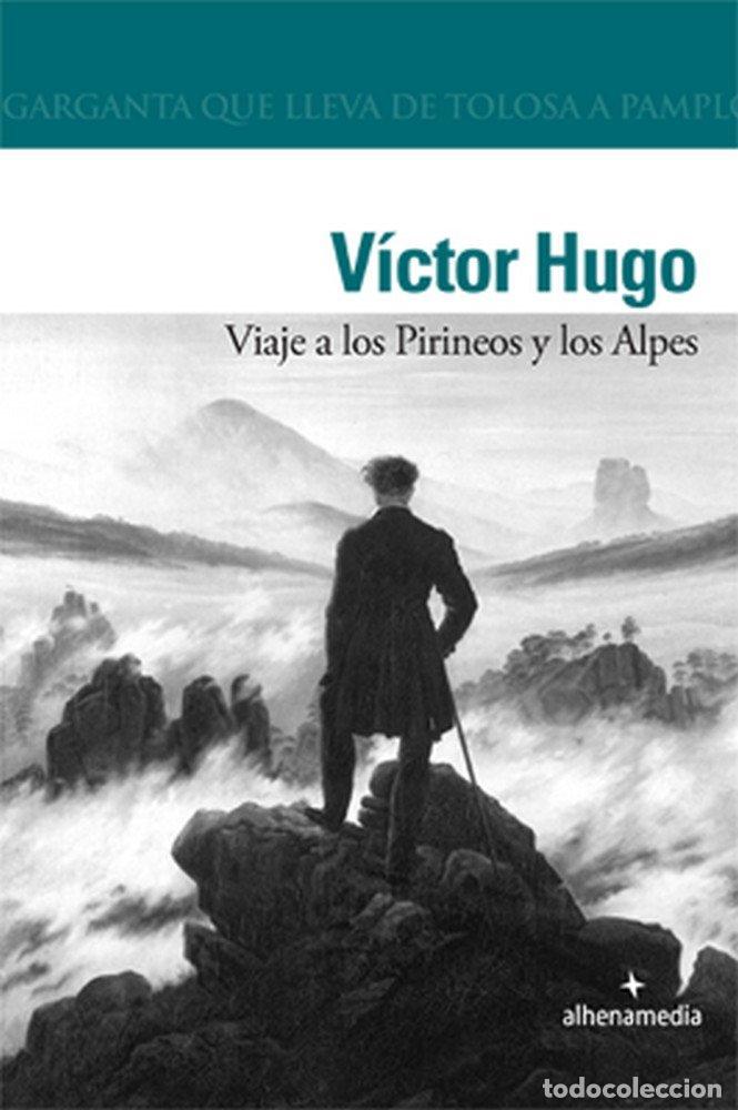 Libros: VIAJE A LOS PIRINEOS Y LOS ALPES - HUGO, VICTOR