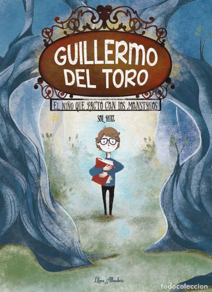 B&uuml;cher: GUILLERMO DEL TORO EL NI&Ntilde;O QUE PACTO CON LOS MONSTRUOS - RUIZ, SOL