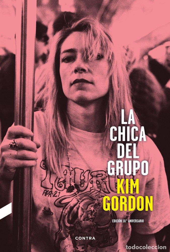 B&uuml;cher: LA CHICA DEL GRUPO. EDICI&Oacute;N 10.&ordf; ANIVERSARIO - Kim Gordon