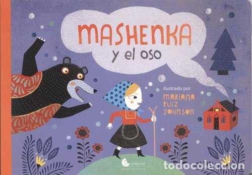 Libri: MASHENKA Y EL OSO - RUIZ JOHNSON, MARIANA