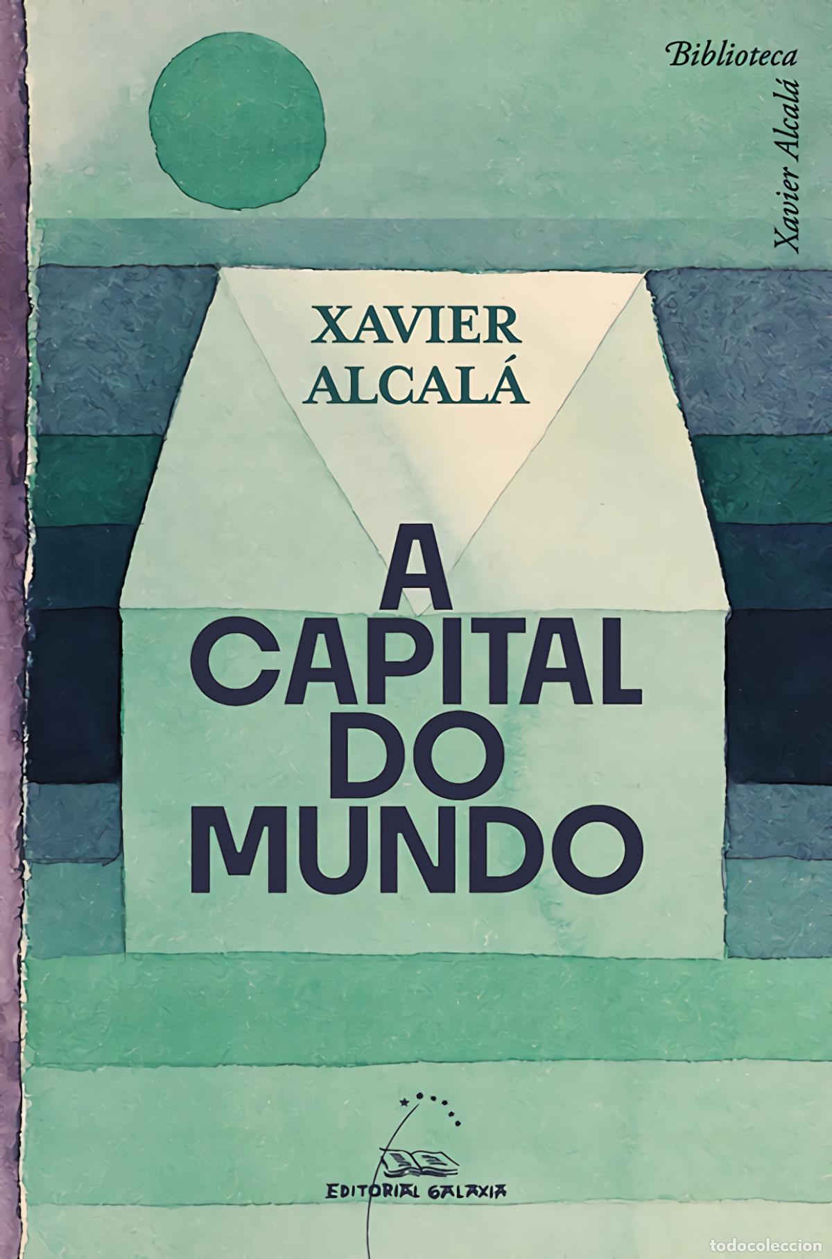 Libri: (G).A CAPITAL DO MUNDO.(BIBLIOTECA XAVIER ALCALA) - Alcala, Xavier