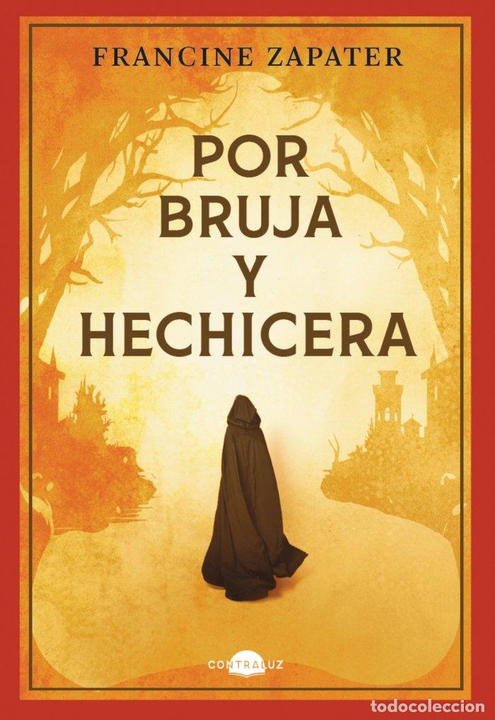 Libros: POR BRUJA Y HECHICERA - ZAPATER, FRANCINE