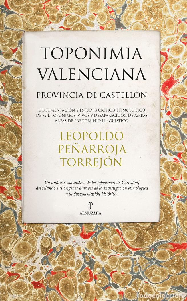 Libros: TOPONIMIA VALENCIANA PROVINCIA DE CASTELLON - PE&Ntilde;ARROJA TORREJON, LEOPOLDO