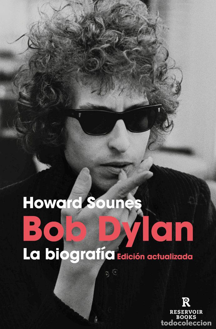 Libros: BOB DYLAN LA BIOGRAFIA - SOUNES, HOWARD