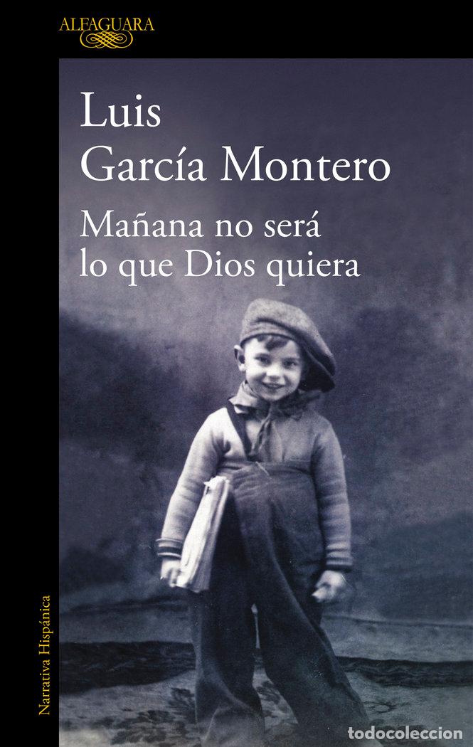 Libros: MA&Ntilde;ANA NO SERA LO QUE DIOS QUIERA - GARCIA MONTERO, LUIS